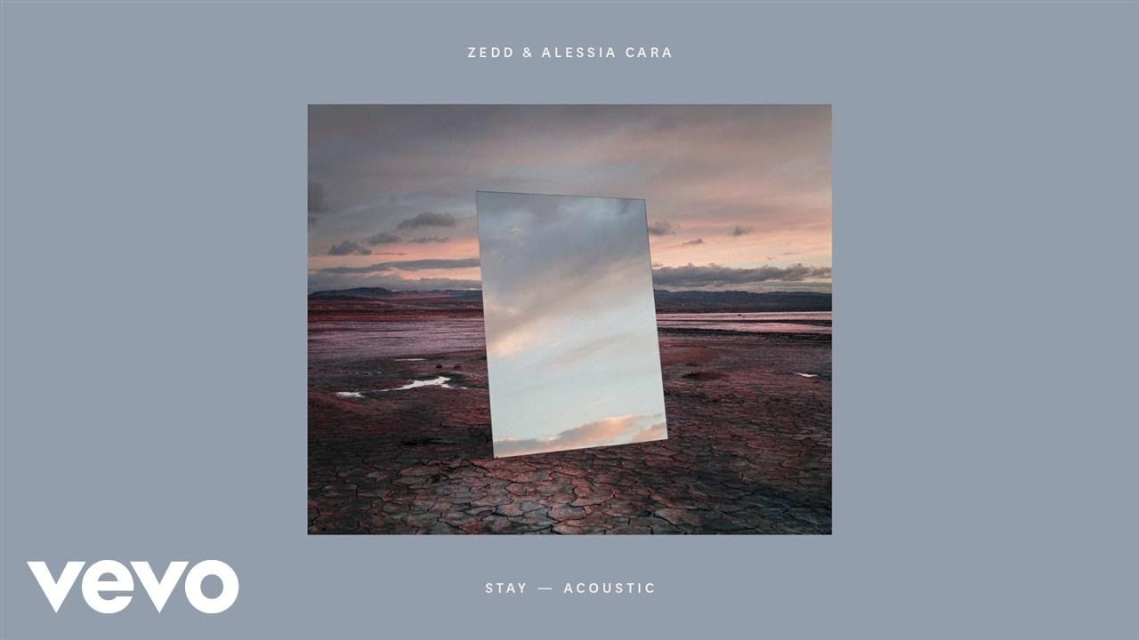 Zedd, Alessia Cara – Stay (Acoustic – Official Audio)