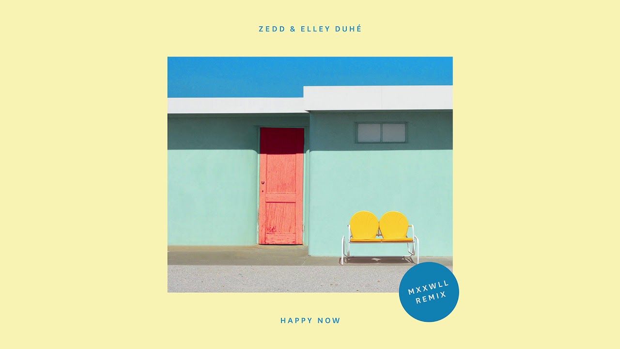 Zedd, Elley Duhé – Happy Now (MXXWLL Remix)