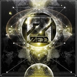 Zedd | Stars Come Out (Dillon Francis Remix)