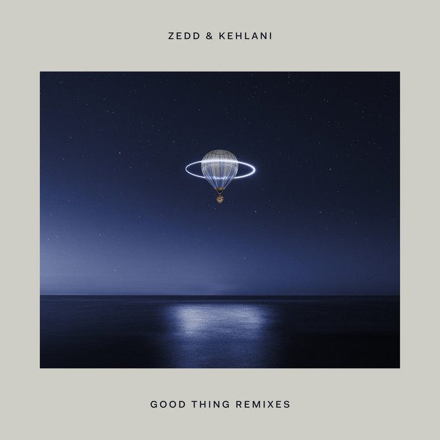 Zedd & Kehlani | Good Thing Remixes