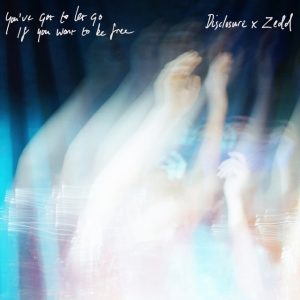 Zedd | You've Got To Let Go If You Want To Be Free