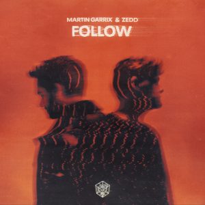 Zedd | Martin Garrix Follow